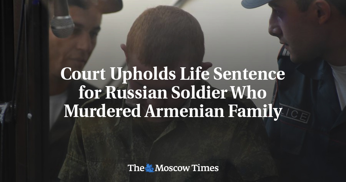 Court Upholds Life Sentence for Russian Soldier Who Murdered Armenian ...