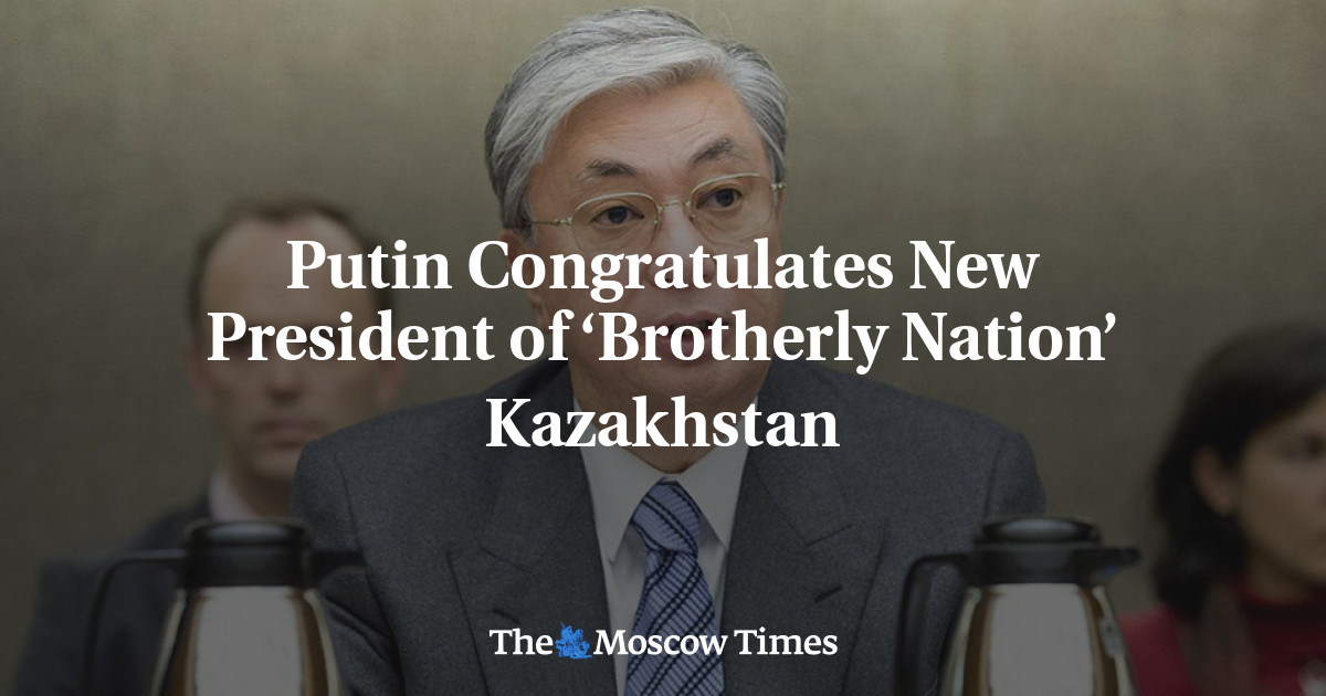 Putin Congratulates New President Of ‘Brotherly Nation’ Kazakhstan ...