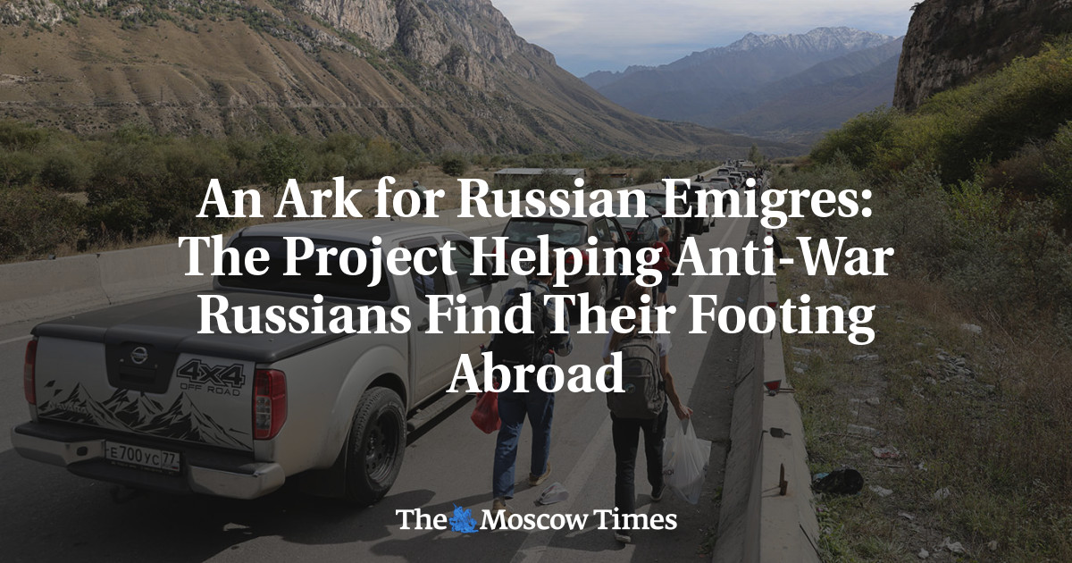 An Ark for Russian Emigres: The Project Helping Anti-War Russians Find Their Footing Abroad