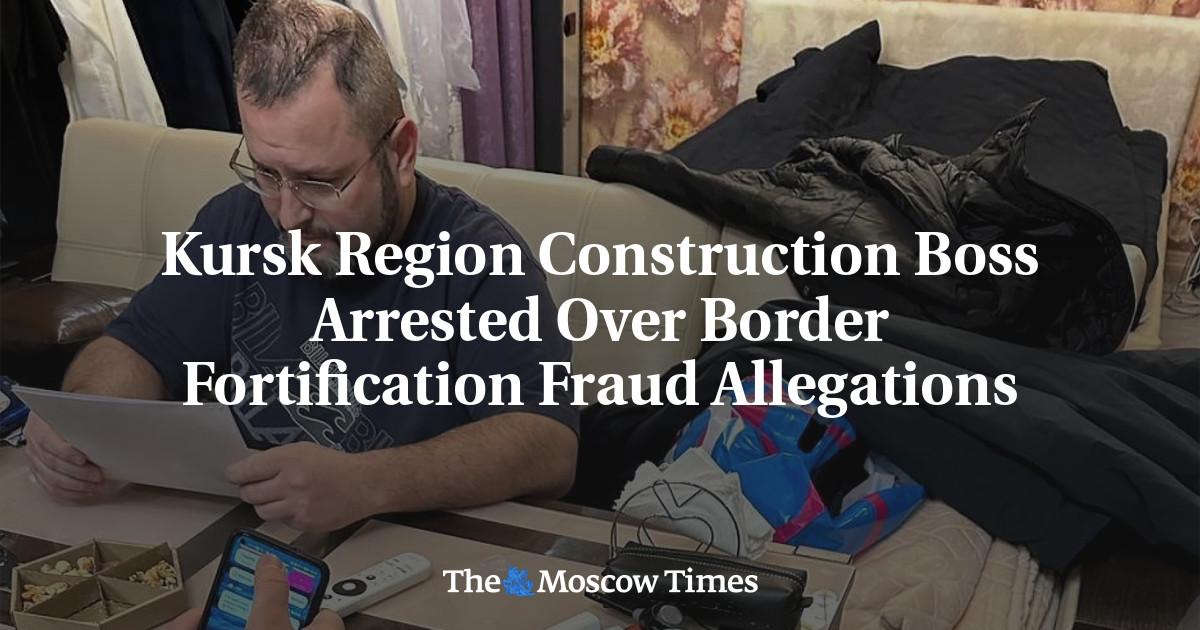 Kursk Region Construction Boss Arrested Over Border Fortification Fraud Allegations