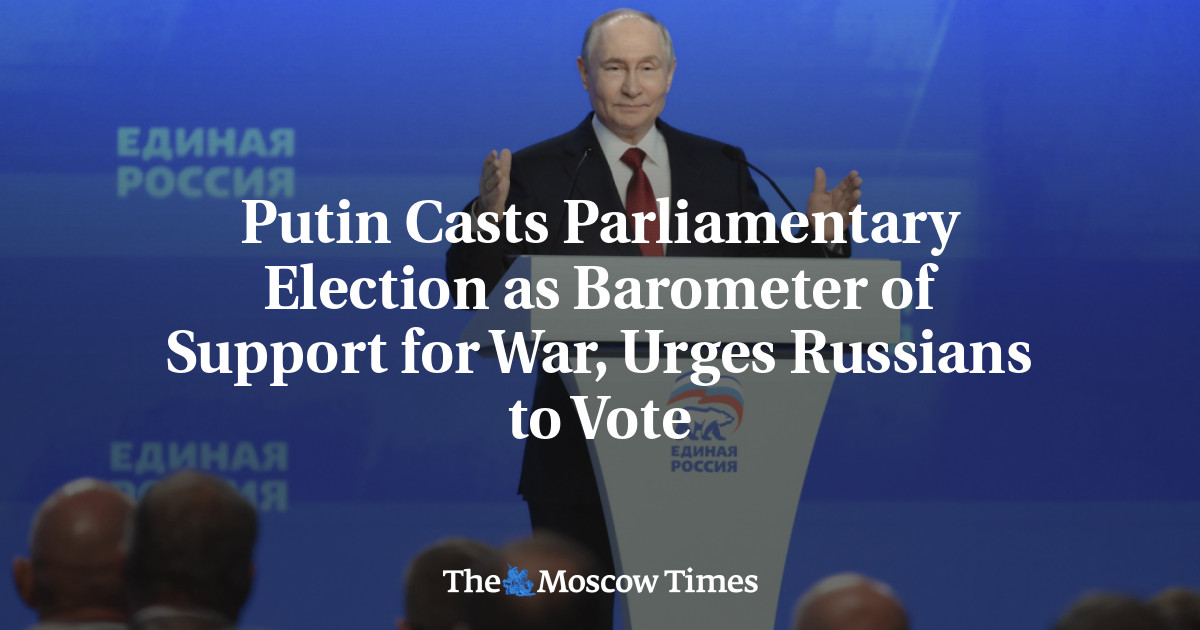 Putin Casts Parliamentary Election as Barometer of Support for War, Urges Russians to Vote