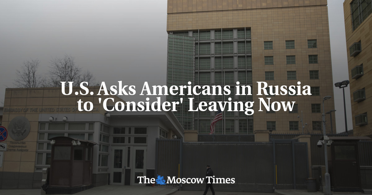 U.S. Asks Americans In Russia To 'Consider' Leaving Now - The Moscow Times