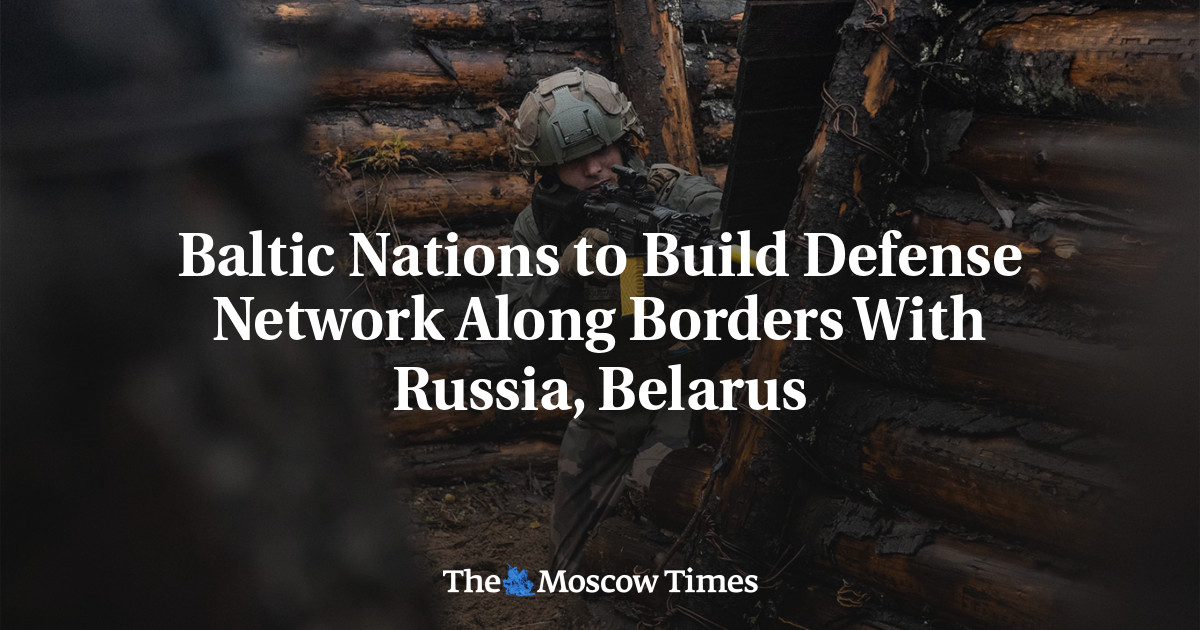 Baltic Nations to Build Defense Network Along Borders With Russia, Belarus