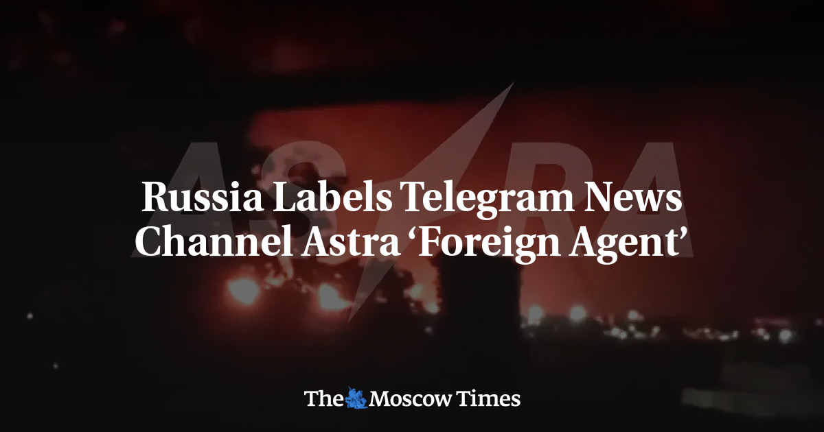 Russia Labels Telegram News Channel Astra ‘Foreign Agent’