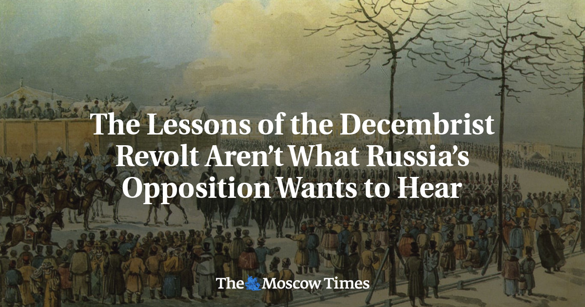The Lessons of the Decembrist Revolt Aren’t What Russia’s Opposition Wants to Hear