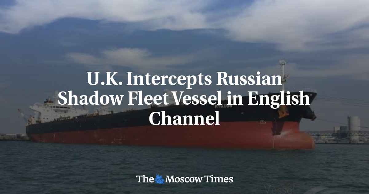 U.K. Intercepts Russian Shadow Fleet Vessel in English Channel
