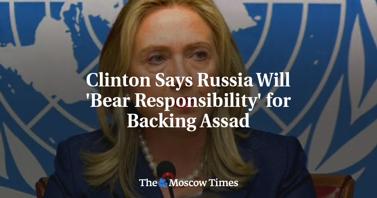 Clinton Says Russia Will 'Bear Responsibility' For Backing Assad