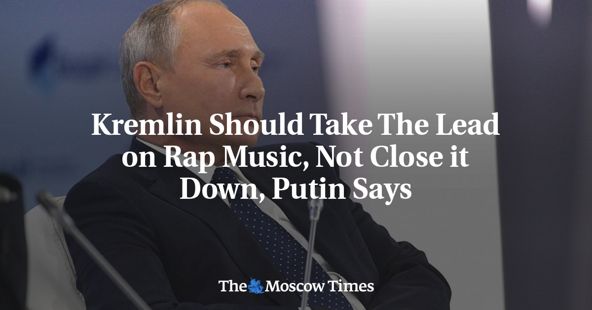 Kremlin harus memimpin musik rap, bukan menutupnya, kata Putin