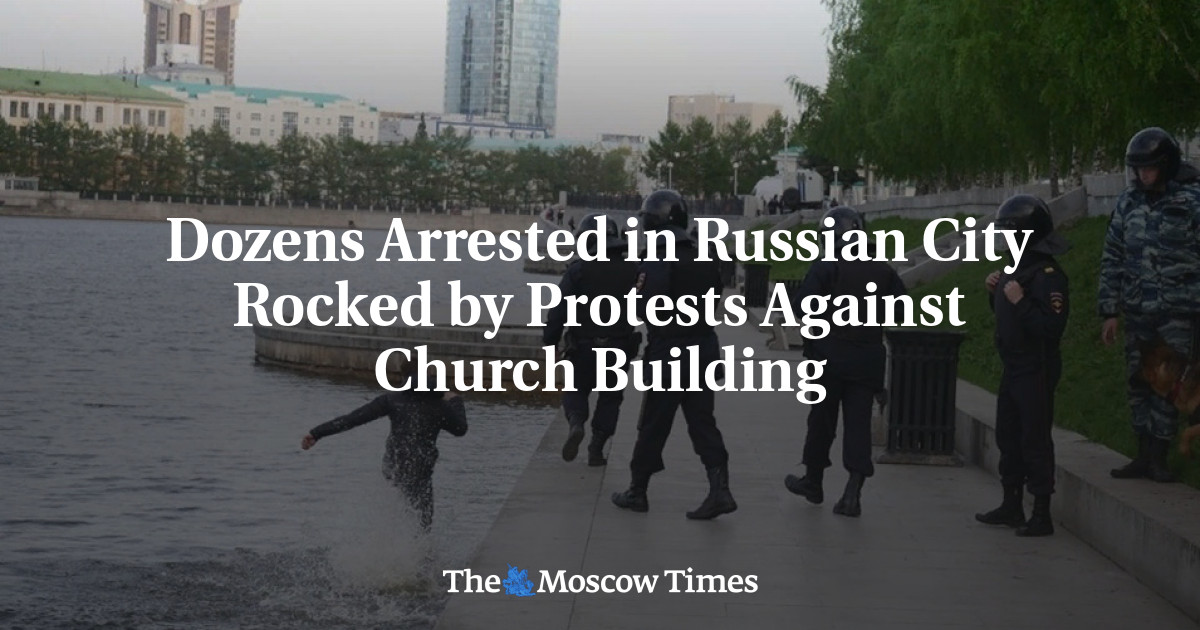 Dozens Arrested in Russian City Rocked by Protests Against Church ...