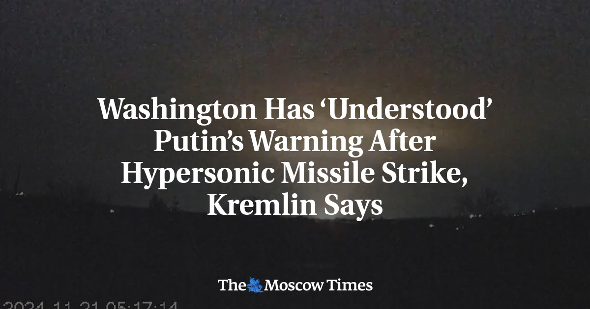 Washington Has ‘Understood’ Putin’s Warning After Hypersonic Missile Strike, Kremlin Says