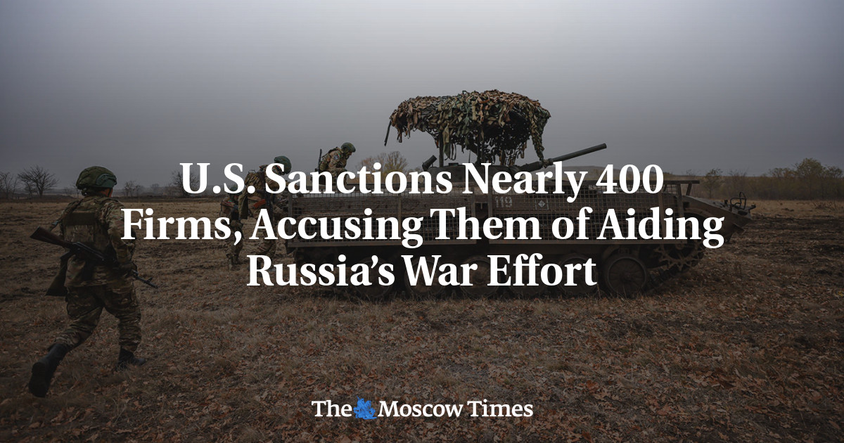 U.S. Sanctions Nearly 400 Firms, Accusing Them of Aiding Russia’s War Effort