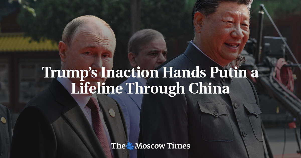 Trump’s Inaction Hands Putin a Lifeline Through China