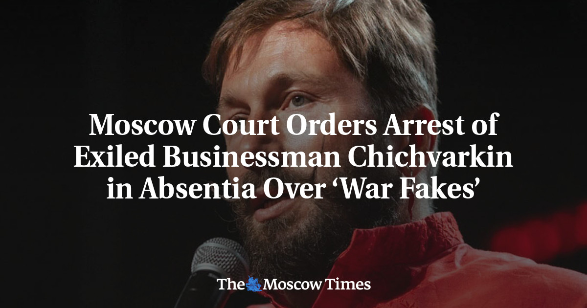 Moscow Court Orders Arrest of Exiled Businessman Chichvarkin in Absentia Over ‘War Fakes’