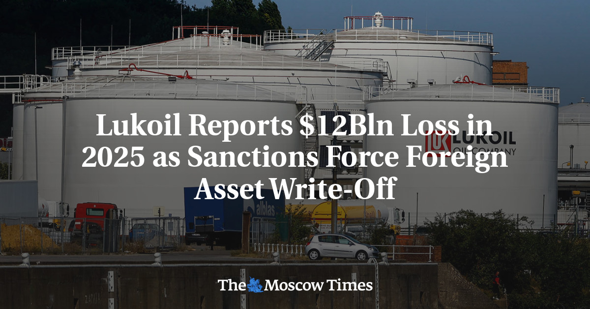 Lukoil Reports $12Bln Loss in 2025 as Sanctions Force Foreign Asset Write-Off