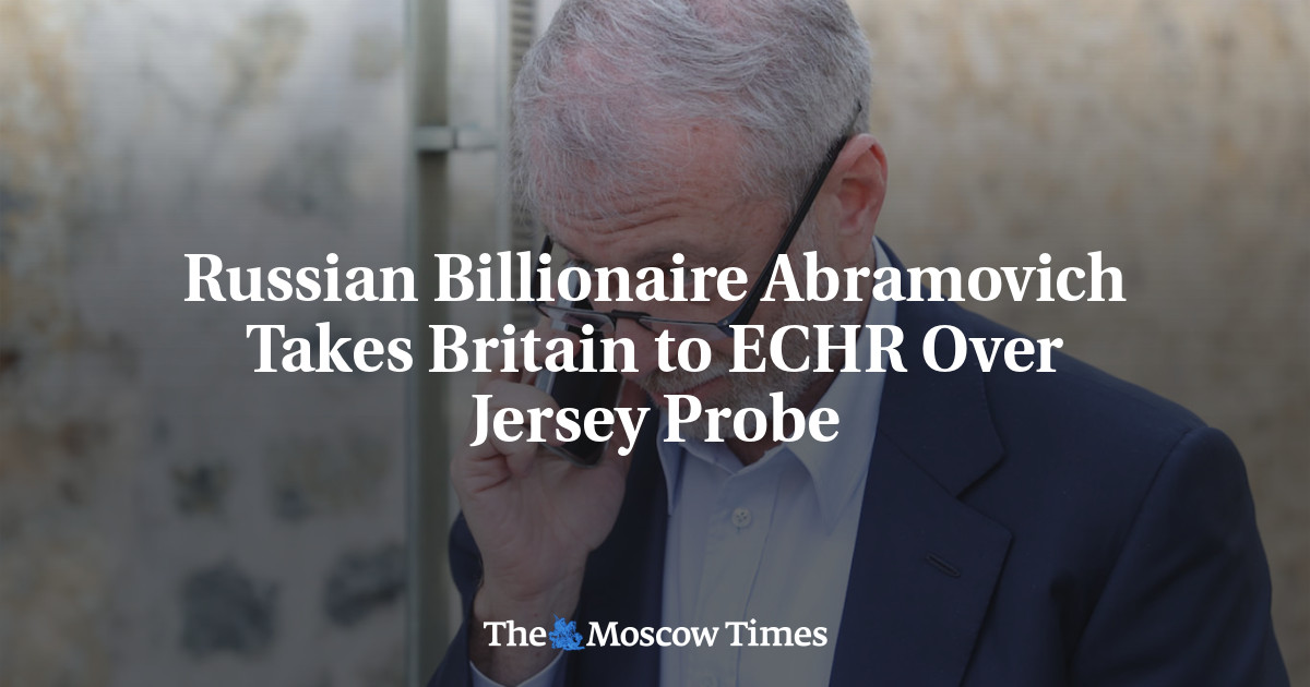Russian Billionaire Abramovich Takes Britain to ECHR Over Jersey Probe