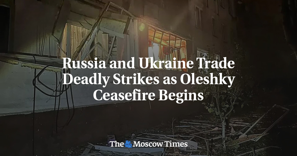 Russia and Ukraine Trade Deadly Strikes as Oleshky Ceasefire Begins