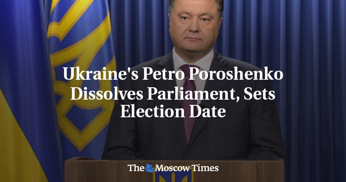 Petro Poroshenko Ukraina membubarkan parlemen, menetapkan tanggal pemilihan