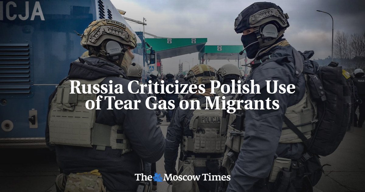 Russia Criticizes Polish Use Of Tear Gas On Migrants - The Moscow Times