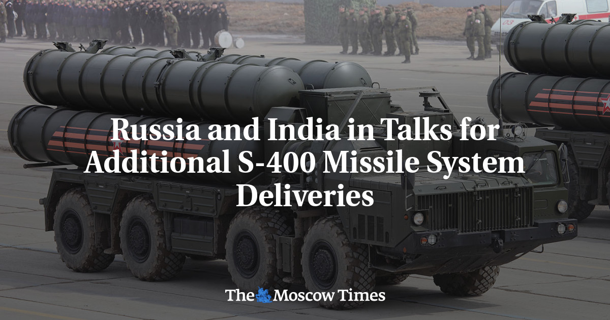 Russia and India in Talks for Additional S-400 Missile System Deliveries