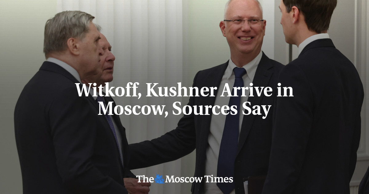 Witkoff, Kushner Arrive in Moscow, Sources Say