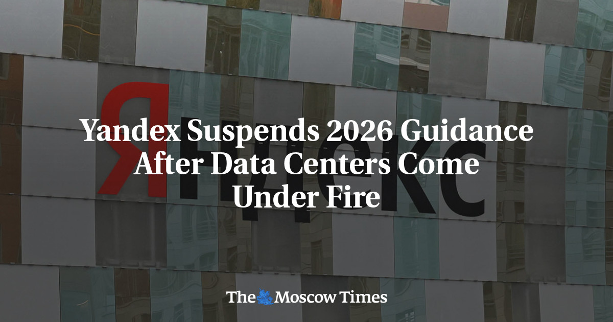 Yandex Suspends 2026 Guidance After Data Centers Come Under Fire