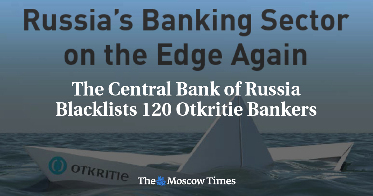 Bank Sentral Rusia memasukkan 120 bankir Otkritie ke dalam daftar hitam