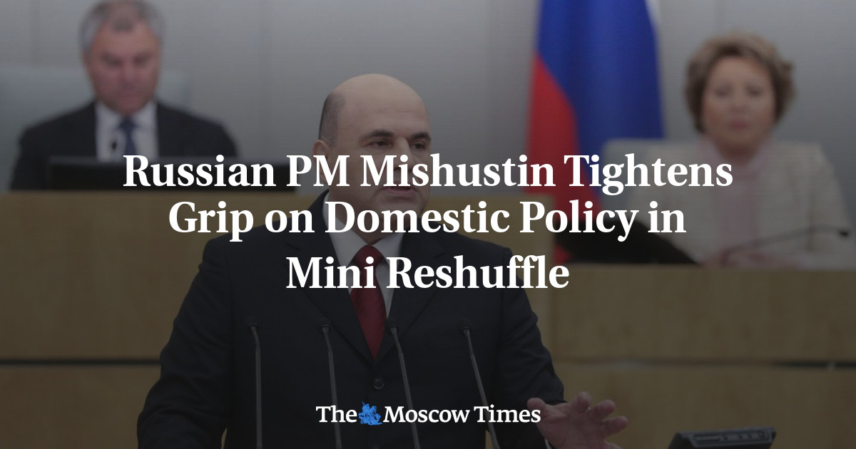 Perdana Menteri Rusia Mishustin memperketat cengkeraman pada kebijakan domestik dalam perombakan kecil