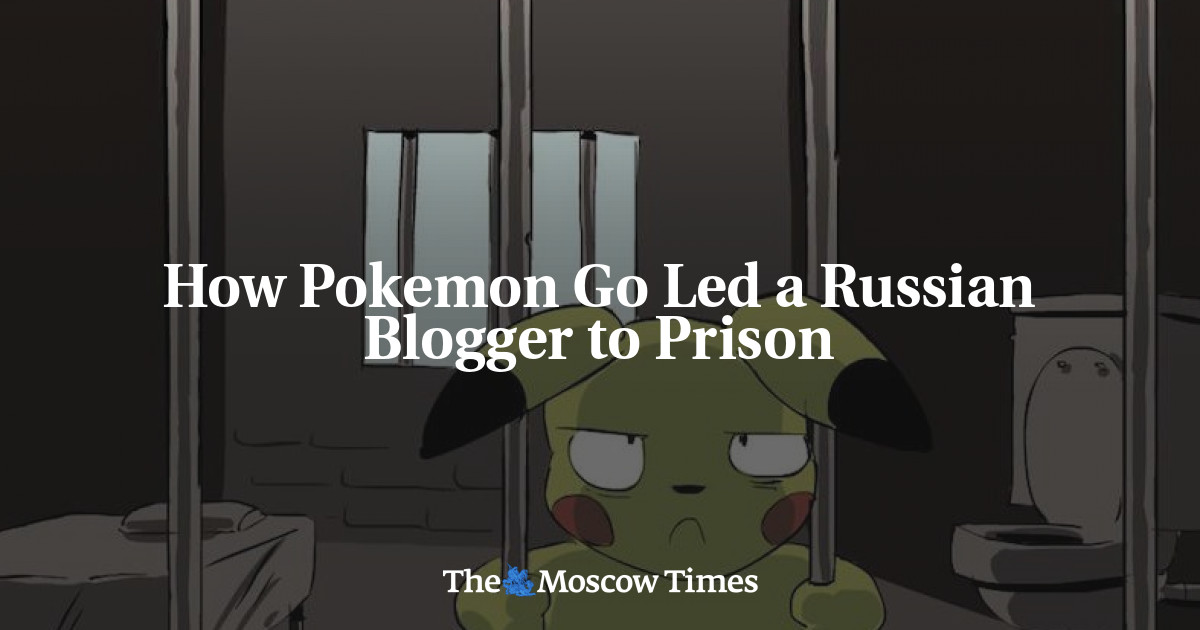 Bagaimana Pokemon Go Memenjarakan Seorang Blogger Rusia