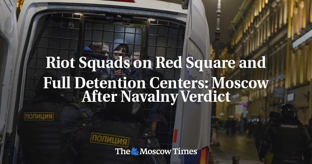 Kelompok Kerusuhan di Lapangan Merah dan Pusat Penahanan yang Ramai: Moskow Setelah Putusan Navalny