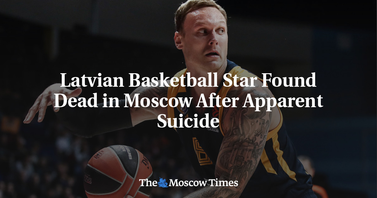 Latvian Basketball Star Found Dead in Moscow After Apparent Suicide – The Moscow Times