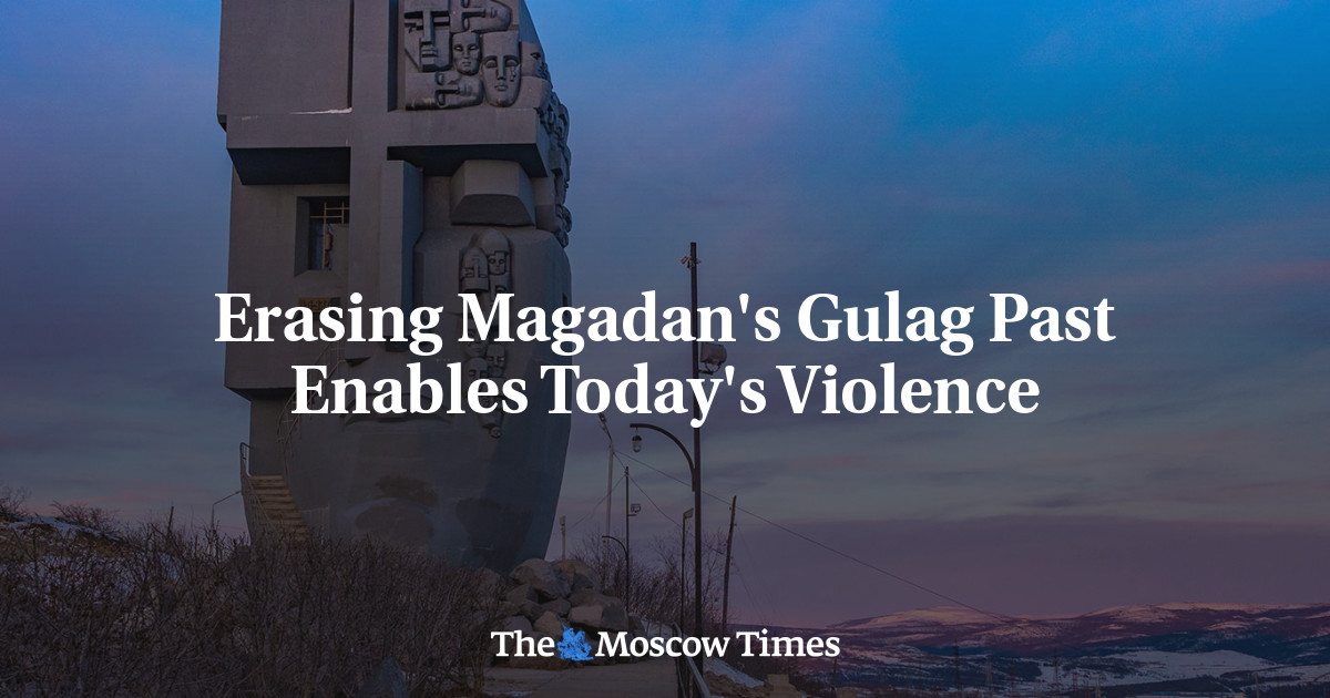 Erasing Magadan's Gulag Past Enables Today's Violence
