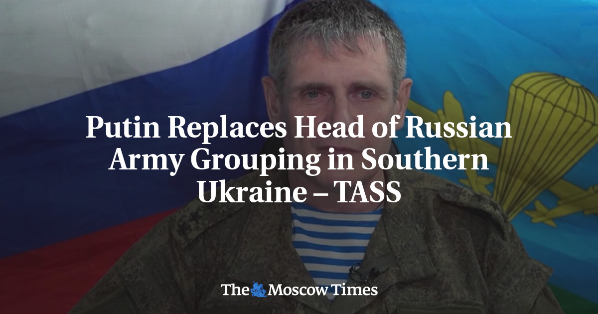Putin Replaces Head of Russian Military Grouping in Southern Ukraine – TASS