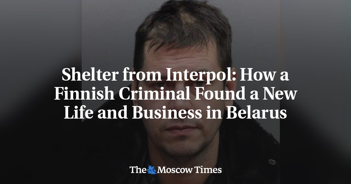 Shelter from Interpol: How a Finnish Criminal Found a New Life and Business in Belarus