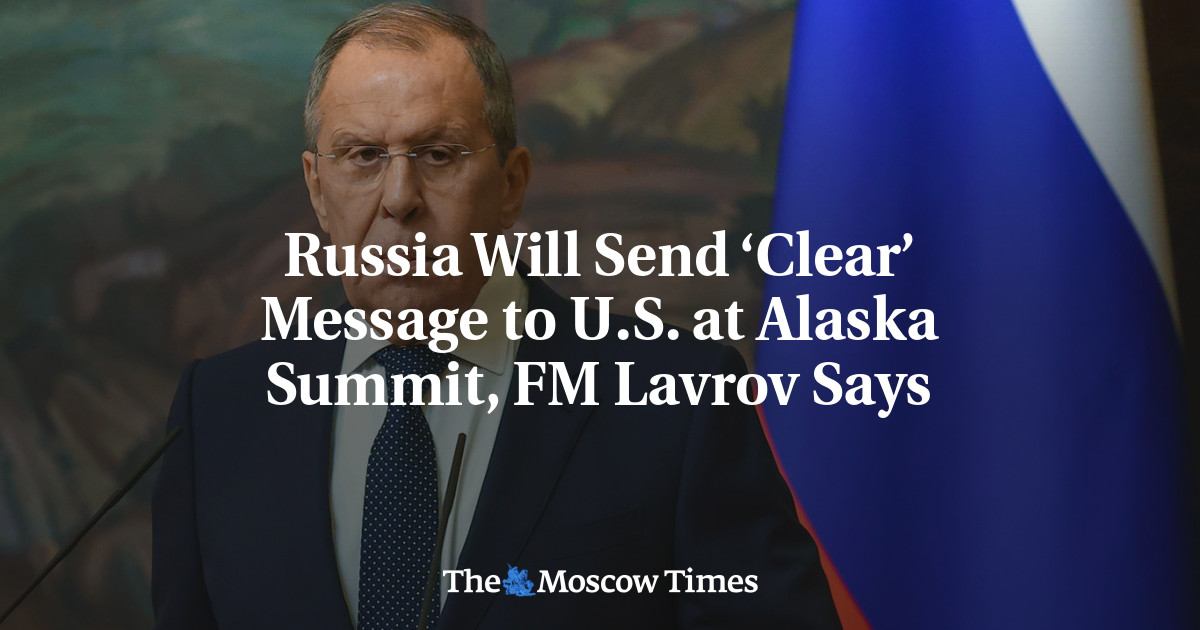 Russia Will Send ‘Clear’ Message to U.S. at Alaska Summit, FM Lavrov Says