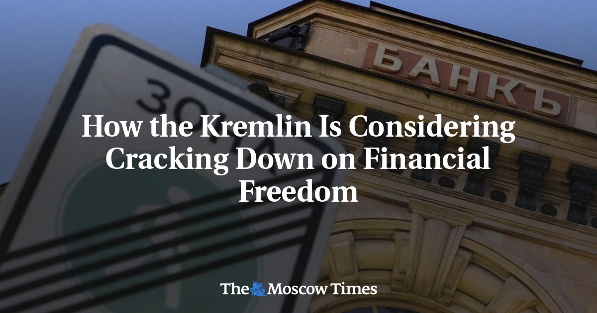How the Kremlin Is Considering Cracking Down on Financial Freedom