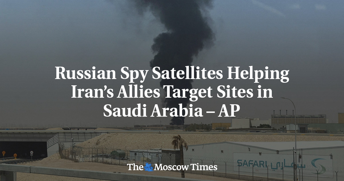 Russian Spy Satellites Helping Iran’s Allies Target Sites in Saudi Arabia – AP
