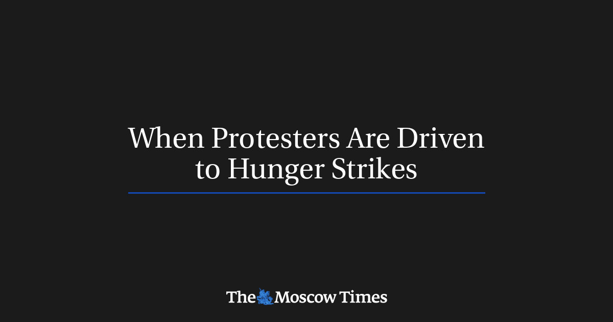 when-protesters-are-driven-to-hunger-strikes