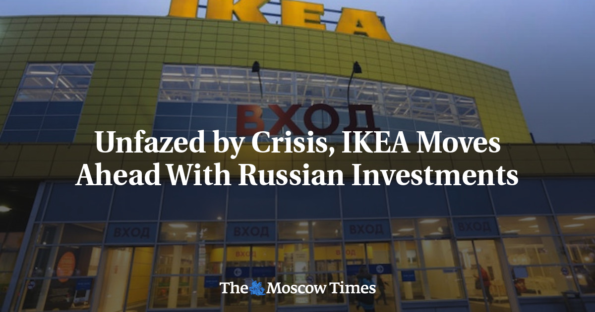 Tidak terpengaruh oleh krisis, IKEA terus melanjutkan investasi Rusia