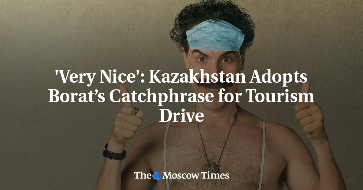 'Very Nice' Kazakhstan Adopts Borat’s Catchphrase for Tourism Drive