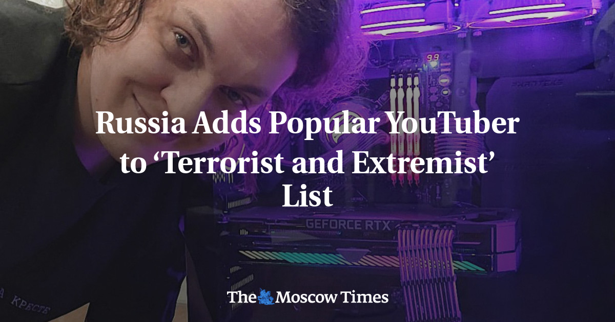 Russia Adds Popular YouTuber To ‘Terrorist And Extremist’ List - The ...