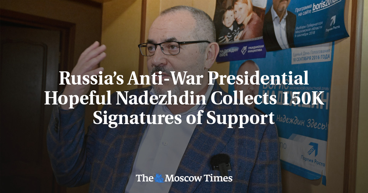 Russia’s Anti-War Presidential Hopeful Nadezhdin Collects 150K ...