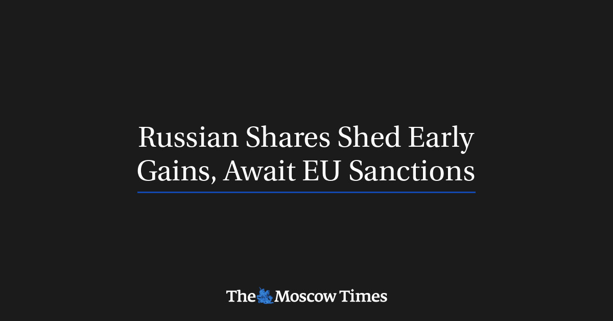 Saham Rusia menumpahkan keuntungan awal, menunggu sanksi Uni Eropa