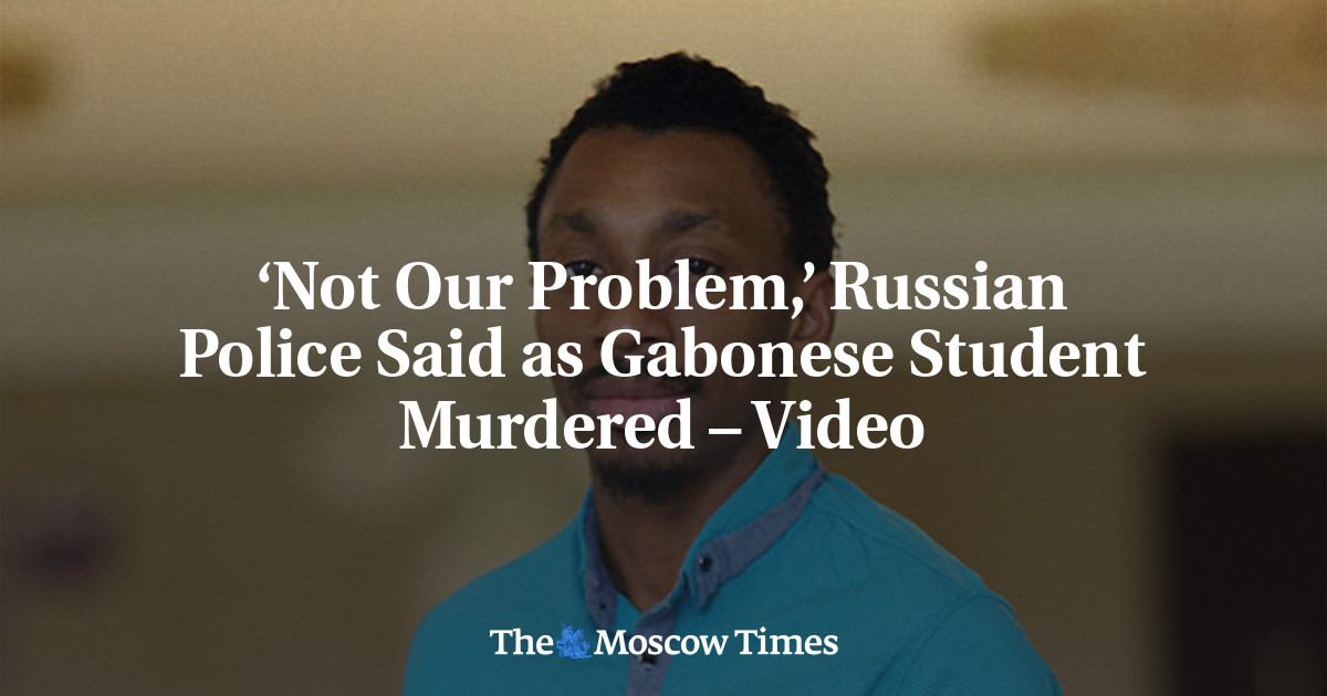 ‘Not Our Problem,’ Russian Police Said as Gabonese Student Murdered – Video