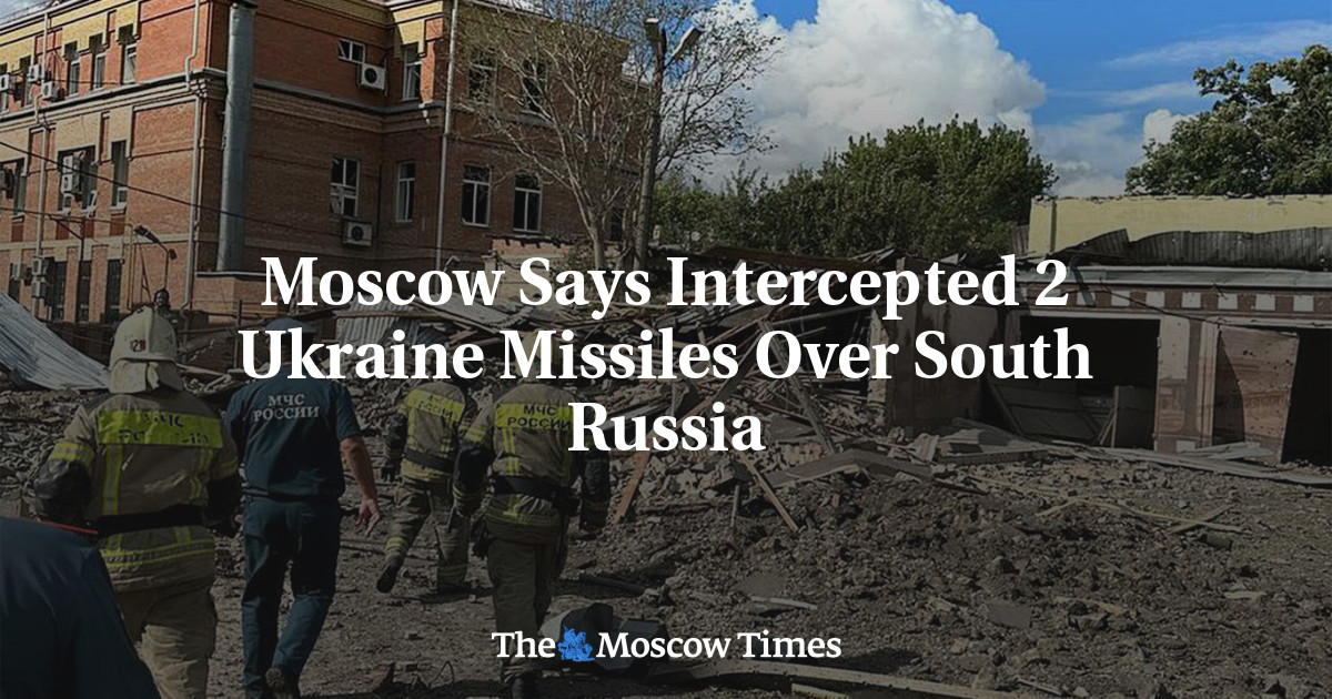 Moscow Says Intercepted 2 Ukraine Missiles Over South Russia - The ...