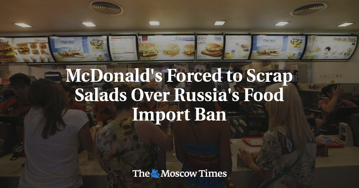 McDonald’s terpaksa membatalkan salad karena larangan impor makanan di Rusia