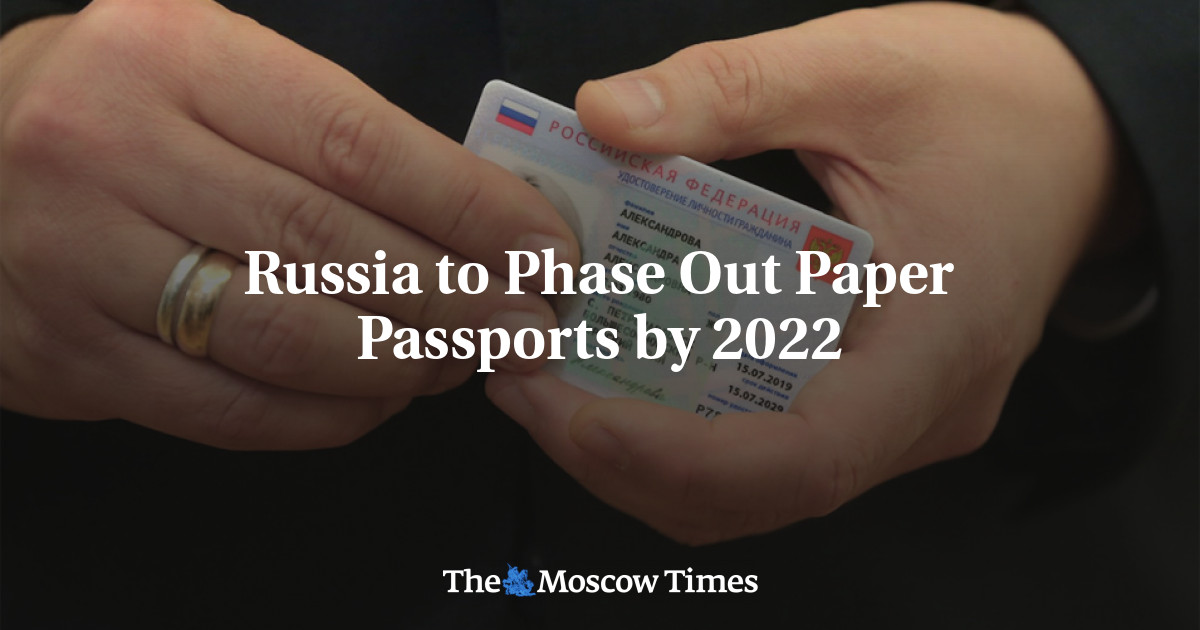 Russia To Phase Out Paper Passports By 2022 The Moscow Times   66489  2e3636ebfb2686bca1f41859e1ced9a4 