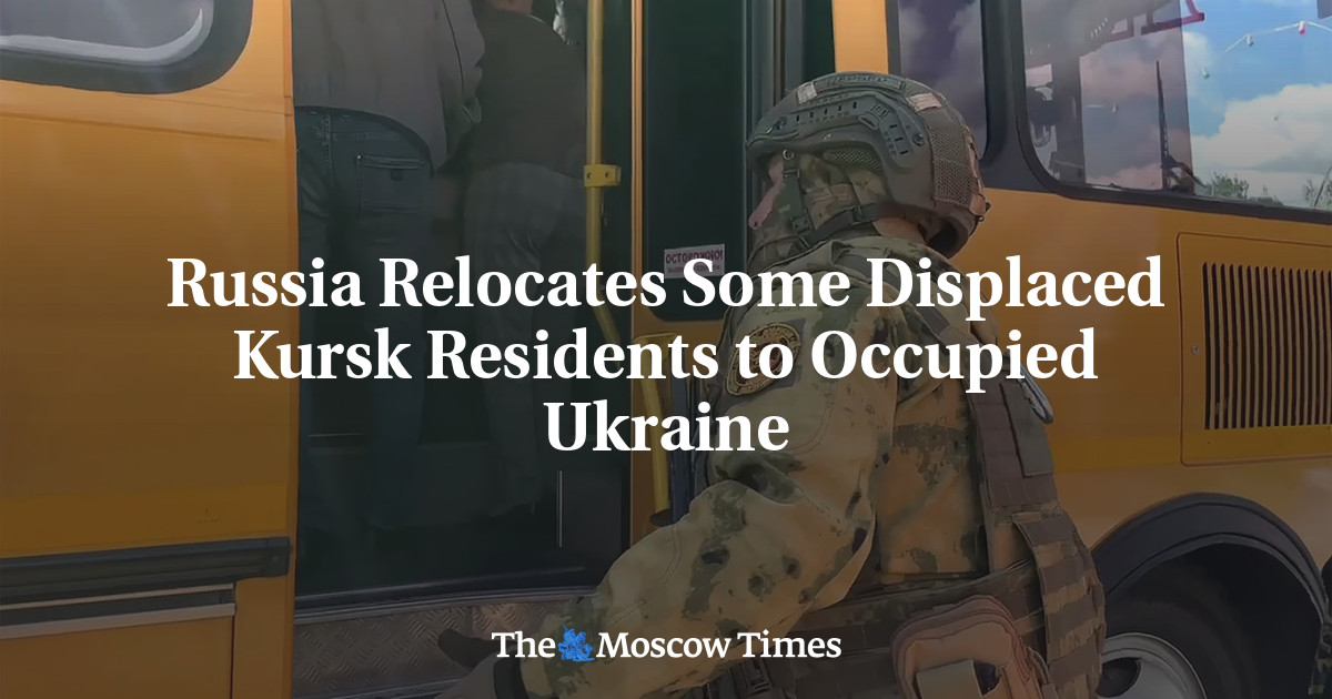 Russia Relocates Some Displaced Kursk Residents to Occupied Ukraine