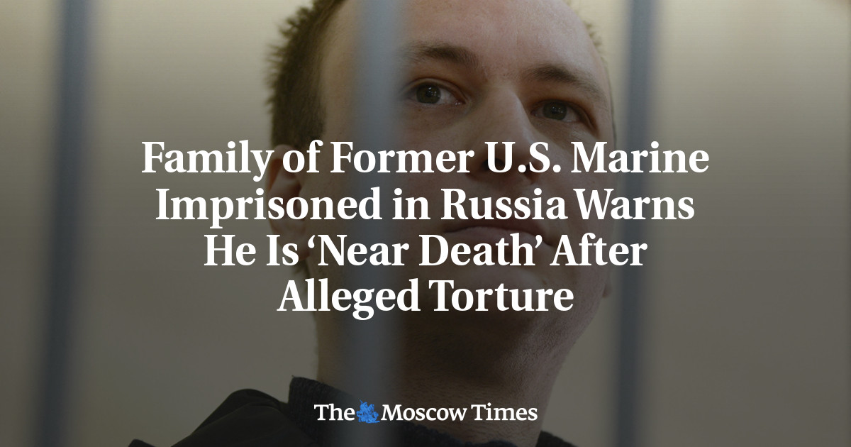 Family of Former U.S. Marine Imprisoned in Russia Warns He Is ‘Near Death’ After Alleged Torture
