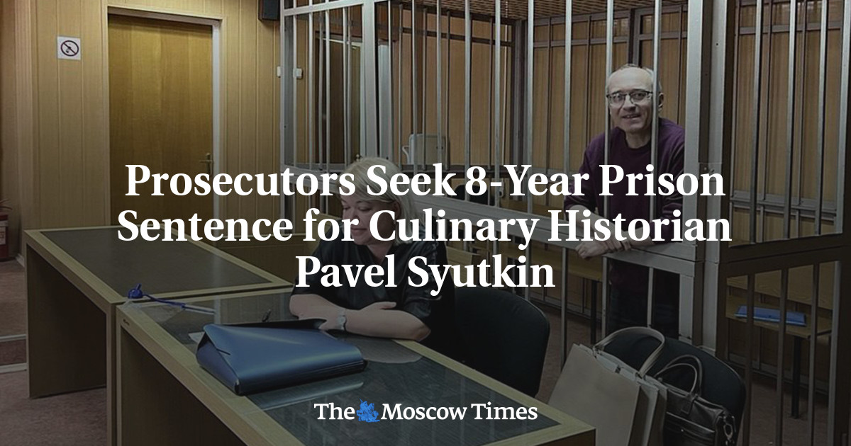 Prosecutors Seek 8-Year Prison Sentence for Culinary Historian Pavel Syutkin