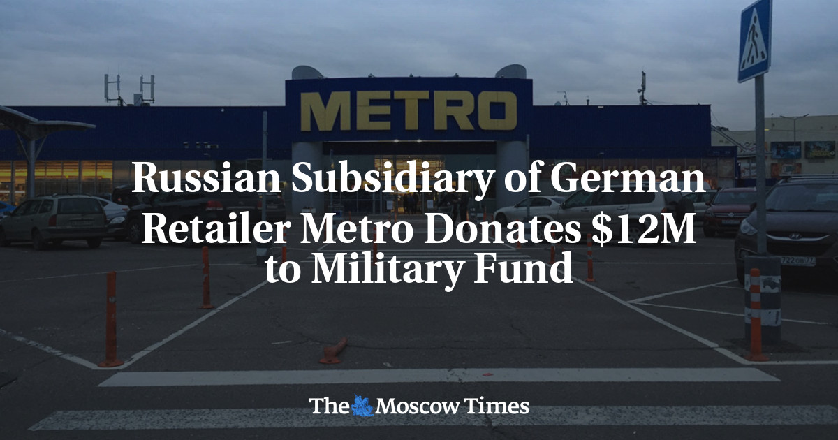 Russian Subsidiary of German Retailer Metro Donates $12M to Military Fund
